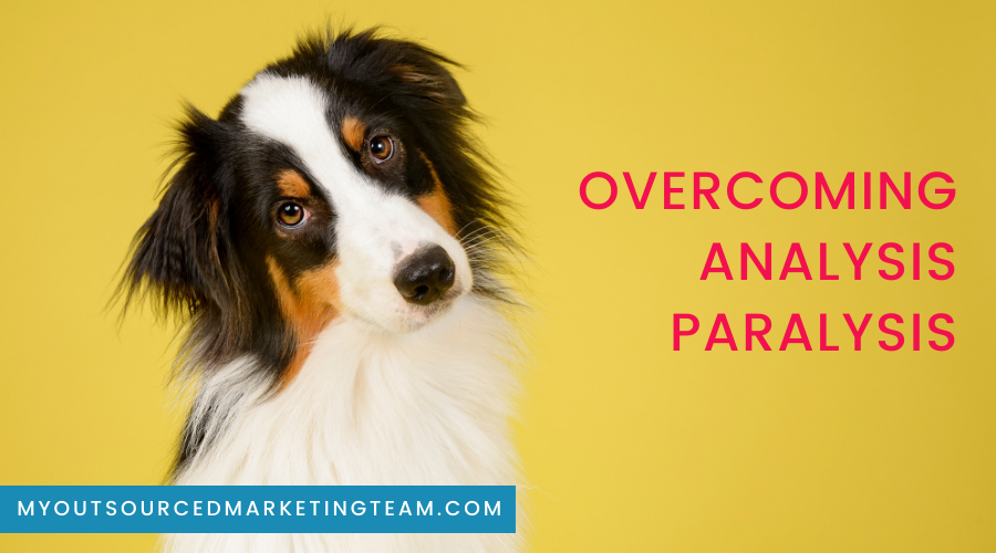 How to Overcome Analysis Paralysis